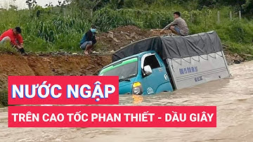 Ngập trên cao tốc Phan Thiết - Dầu Giây: 