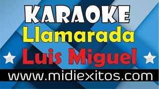 Video thumbnail of "Llamarada - Luis Miguel - Karaoke [HD] y Midi"