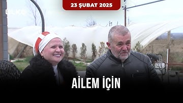 Ailem İçin – Meriç Ailesi  | 23 Şubat 2025