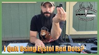 I Quit Using Pistol Red Dots