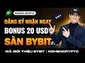 Hướng Dẫn Đăng Ký Tài Khoản Sàn BYBIT Nhận Bonus 20 USDT Cực Đơn Giản