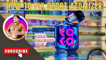 Caliburn KOKO prime ! How to fix short atomizer