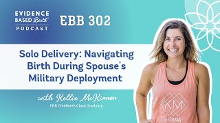 Solo Delivery Navigating Birth During Spouse&#39;s Military Deployment with Kellie McKinnon