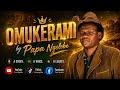 OMUKERAMI Papa Ngolobe Official Audio 