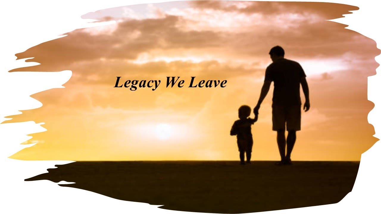 Legacy We Leave