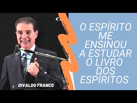 O Espírito me ensinou a estudar O Livro dos Espíritos - Divaldo Franco