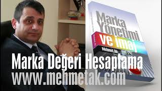 Marka Değeri Nasıl Hesaplanır? Mehmet Ak, Marka Değeri Hesaplama, Marka Değeri Hesaplama Yöntemleri