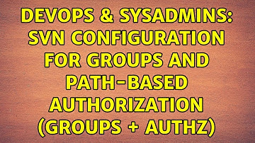 DevOps & SysAdmins: SVN configuration for groups and path-based authorization (groups + authz)