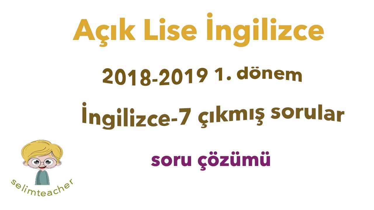 acik lise ingilizce 7 2018 2019 1 donem sorulari youtube acik lise ingilizce 7 2018 2019 1 donem sorulari youtube