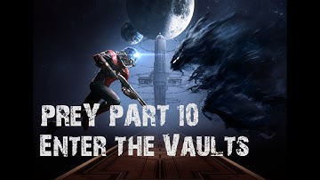 PREY Gameplay Walkthrough Part 10 - Escape Deep Storage