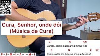 CURA, SENHOR, ONDE DÓI (cura) | como tocar no violão [letra e cifra] screenshot 5