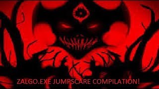 Zalgo.exe Jumpscare Compilation
