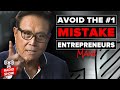 Avoid the #1 Mistake Entrepreneurs Make - Robert Kiyosaki, @Garrett Sutton