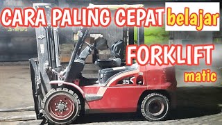 BELAJAR FORKLIFT MATIC DIESEL 3 TON DENGAN MUDAH DAN CEPAT