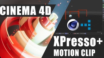 CINEMA 4D XPresso tag and motion clip TUTORIAL