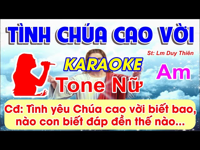 Tình Chúa Cao Vời  - Karaoke - Tone Nữ - (St: Lm Duy Thiên) - Tình yêu Chúa cao vời biết bao...