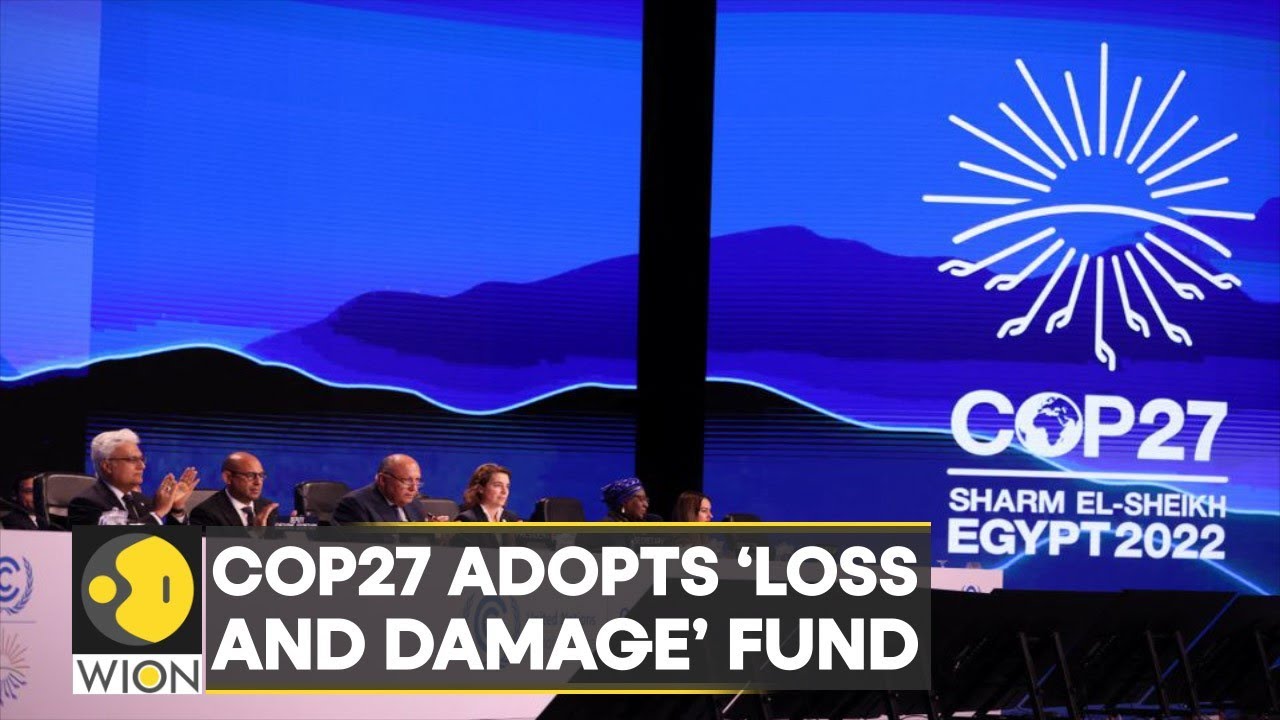 COP27 climate summit adopts Loss and Damage fund | International News ...