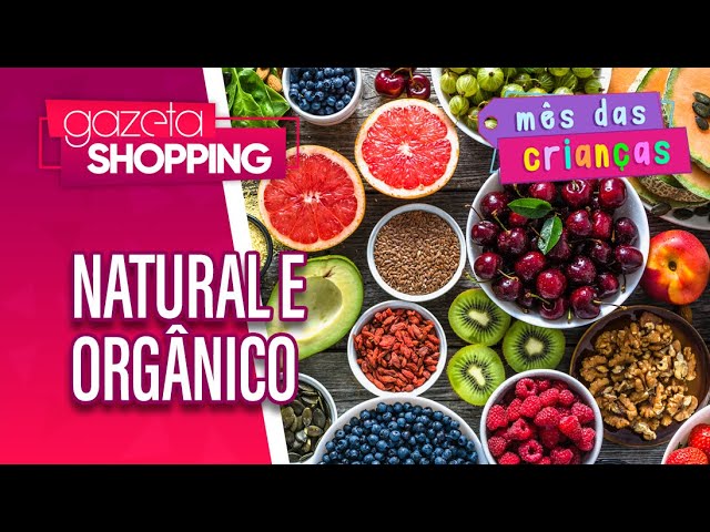 Natural, orgânico e essencial | Mercadão Natural | Gazeta Shopping | #MêsdasCrianças Natural, orgânico e essencial | Mercadão Natural | Gazeta Shopping | #MêsdasCrianças