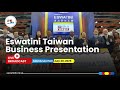 Eswatini Taiwan Business Presentation 30 07 2025 Eswatini Taiwan Business Presentation 30 07 2025