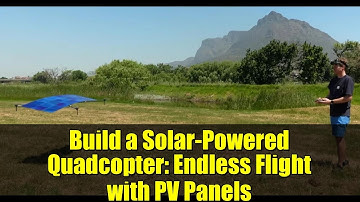 Build a Solar-Powered Quadcopter: Endless Flight with PV Panels