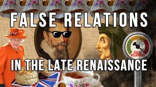 False relations in the late Renaissance