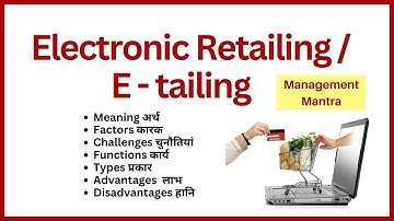 E retailing, e-retailing, types, features, benefits, model, advantages and disadvantages, examples