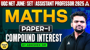 UGC NET June 2025 | UGC NET Maths Paper 1 Compound Interest #2 | By Abhishek Sir