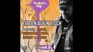 Der Wolf - Titten auf&#39;n Tisch feat. Proton, Highdemann, IndiRekt &amp;MzumB  (Orginal Version)