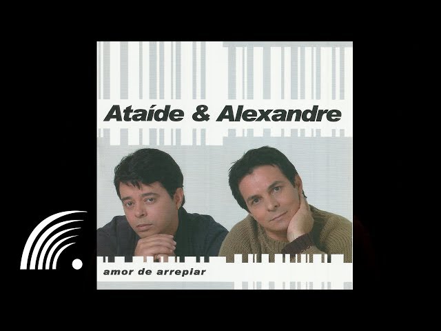 Ataíde & Alexandre - Te Amo Que Mais Posso Dizer