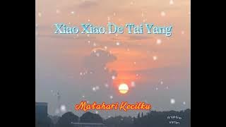 Xiao Xiao De Tai Yang - Matahari Kecilku