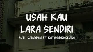 Ruth Sahanya ft Katon Bagaskara - Usah Kau Lara Sendiri - Lirik Pop Nostalgia