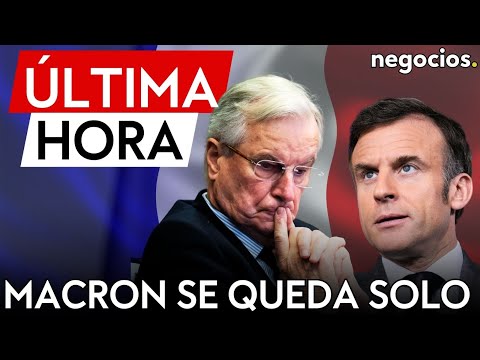 &Uacute;LTIMA HORA | Macron se queda solo: acepta la dimisi&oacute;n de Barnier tras perder la moci&oacute;n de censura