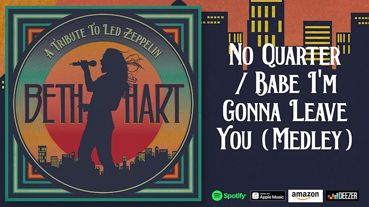 Beth Hart - No Quarter / Babe I'm Gonna Leave You ...