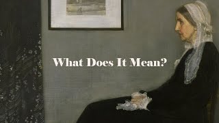 Looking For Meaning : Whistler’s Mother