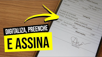 COMO DIGITALIZAR, PREENCHER E ASSINAR FORMULÁRIOS COM O CELULAR - ANDROID E IOS