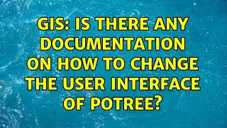 GIS: Is there any documentation on how to change the user interface of Potree