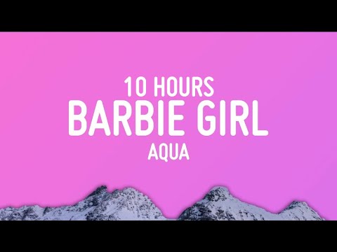 Aqua - Barbie Girl (Lyrics) | 10 HOURS