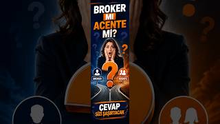 Broker mu, Acente mi  Türkiye'nin Cevabı  İkisi De
