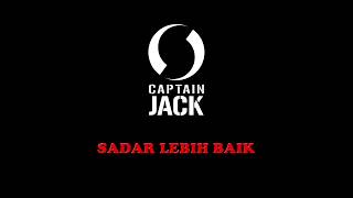CaptainJack - Sadar Lebih Baik