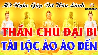 Nghe Kinh Chú Đại Bi Nhẹ Lòng Quan Âm Gia Hộ Cả Nhà Mạnh Khỏe Tài Lộc Cuồn Cuộn Đến