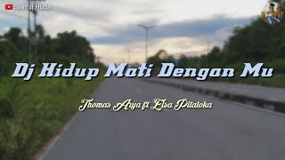 Dj Hidup Mati Denganmu - slow bass remix (Thomas Arya ft Elsa Pitaloka)