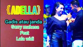 ADELLA TERBARU//GADIS ATAU JANDA//GERRY MAHESA FEAT LALA WIDI