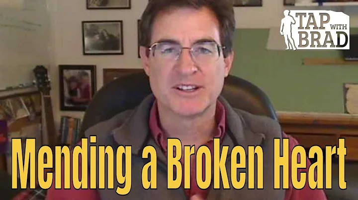 Mending a Broken Heart - Tapping with Brad Yates