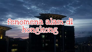 FENOMENA ALAM DI HONGKONG || AWAN YANG SANGAT INDAH DI MALAM HARI