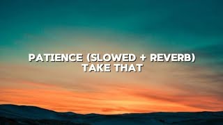 Patience Lyrics (Slowed + Reverb) - Take That