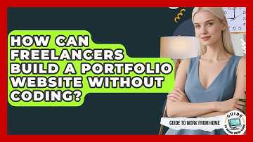 How Can Freelancers Build A Portfolio Website Without Coding? - Guide To Work From Home