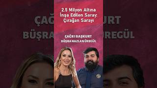 25 Milyon Altına Inşa Edilen Saray Çırağan Sarayı I