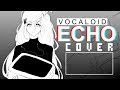 Vocaloid  echo vocal cover  remixmeltberry