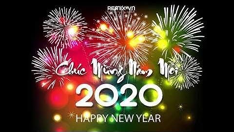 Nhạc Xuân 2020 |  Nonstop Chúc Mừng Năm Mới Canh Tý - Happy New Year | Nhạc Tết Remix Mới Nhất 2020