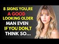 8 Signs You’re A Good Looking OLDER MAN Even If You Don’t Think So Age Gap Relationships | Stoicism